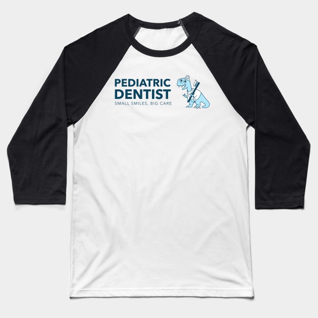 Pediatric Dentist - Small Smiles, Big Care Baseball T-Shirt by LuneFolk